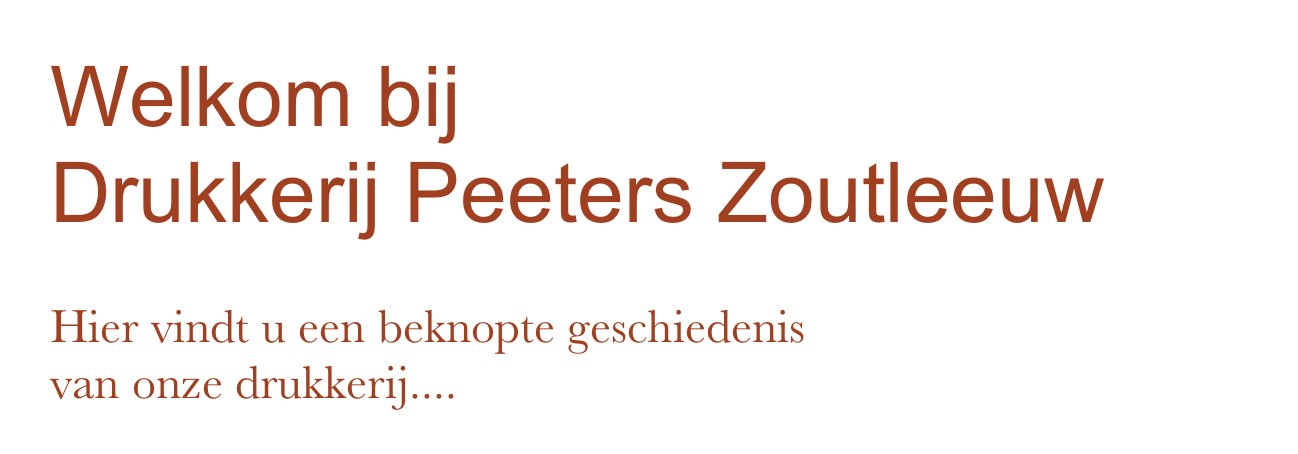 Welkom bij www.1857.be 
Drukkerij Peeters Zoutleeuw

Hier vindt u een beknopte geschiedenis  van onze drukkerij....